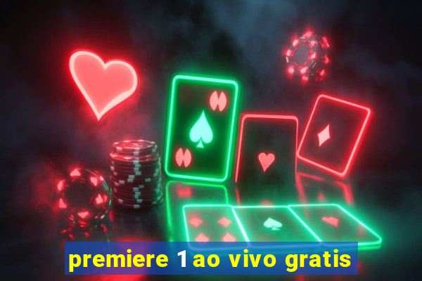 premiere 1 ao vivo gratis